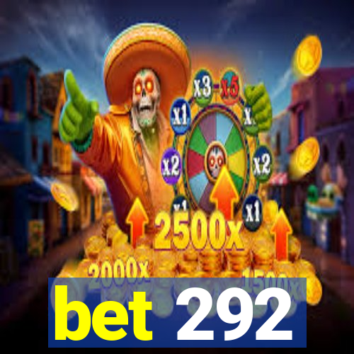 bet 292